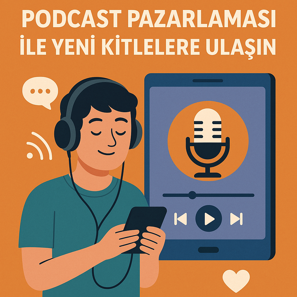 Podcast Pazarlaması ile Yeni Kitlelere Ulaşın